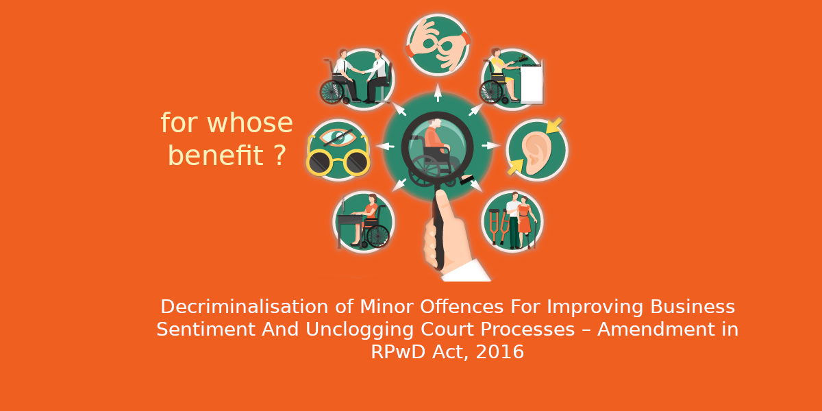 Decriminalisation of Minor Offences For Improving Business Sentiment And Unclogging Court Processes – Amendment in RPwD Act, 2016